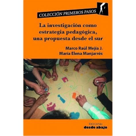 La investigación como estrategia pedagógica una propuesta desde el sur