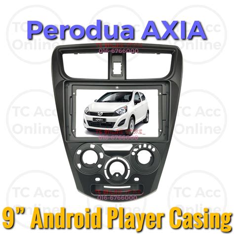 Axia 9 Inch Android Player Casing Perodua Axia 2014 2022 9 Inch