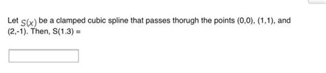 Solved Let S X Be A Clamped Cubic Spline That Passes Chegg