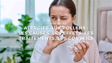 Tout Savoir Sur L Allergie Aux Pollens Comment Agir