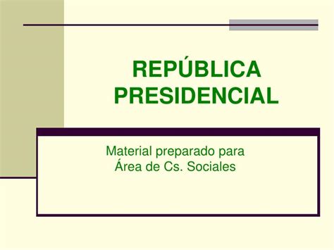 PPT REPÚBLICA PRESIDENCIAL PowerPoint Presentation free download