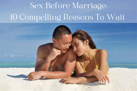 Sex Before Marriage Compelling Reasons To Wait