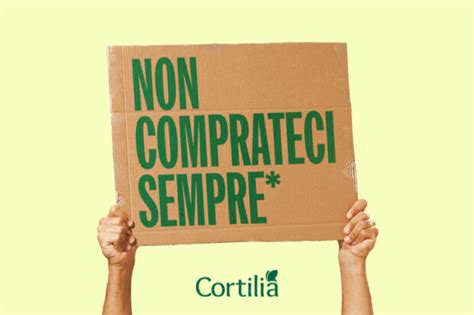 Campagna Cortilia Non Comprateci Sempre Inside Marketing