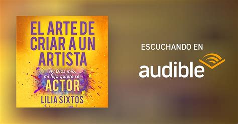 El Arte de Criar a un Artista [The Art of Raising an Artist] por Lilia Sixtos - Audiolibro ...