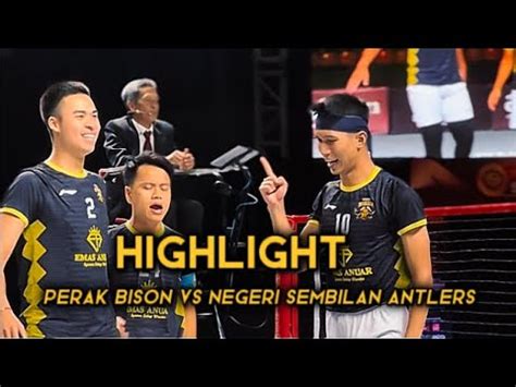 Sepak Takraw League 2023 Highlight HD PERAK BISON Vs NEGERI SEMBILAN