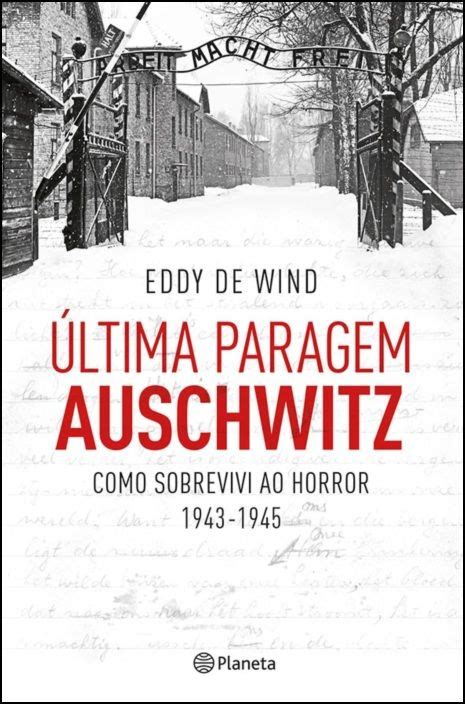 Última Paragem Auschwitz by Eddy de Wind Goodreads