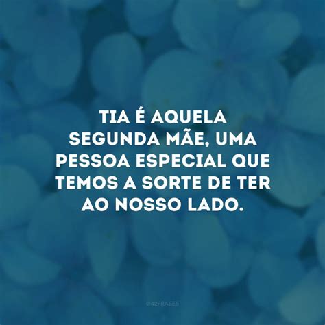 40 Frases Para Tia Especial Que Demonstram Carinho E Muito Amor Artofit