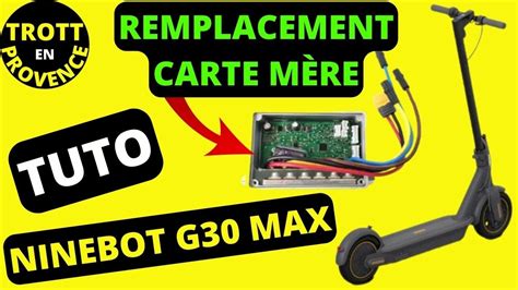 Tuto remplacement carte mère ESC Controler Ninebot G30 MAX et G2