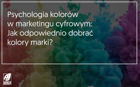 Psychologia Koloru Poznaj Znaczenie Kolor W Agencja Marketingowa A