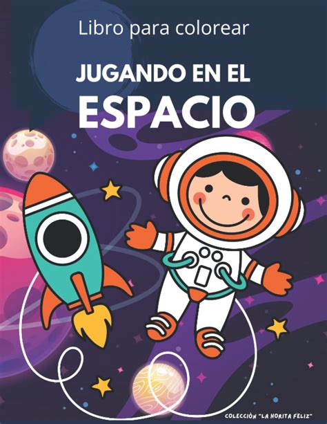 Buy JUGANDO EN EL ESPACIO LIBRO DE COLOREAR PARA NIÑOS LA HORITA