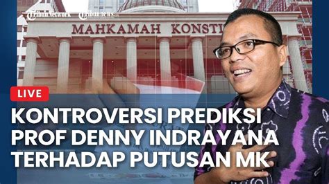 Live Kontroversi Prediksi Prof Denny Indrayana Terhadap Putusan Mk