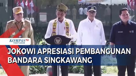 Resmikan Bandara Singkawang Presiden Jokowi Berharap Pembangunan Jadi