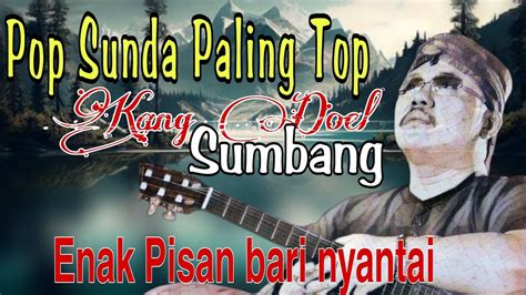 Mantap Pisan Pop Sunda Paling Top Lagu Kang Doel Sumbang Diputar