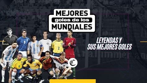 Historia De Los Mundiales Revive Los Mejores Goles De Las Leyendas