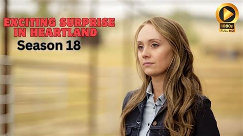 Heartland Season A Surprise For Fans Ty Borden Returns Latest