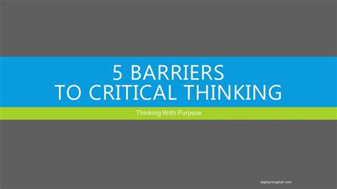 5 Barriers To Critical Thinking Thinking With Purpose Series Part 1