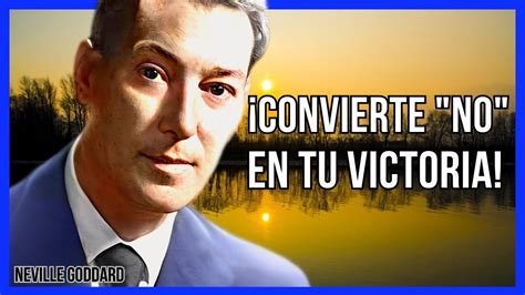 NO ACEPTES UN NO POR RESPUESTA NEVILLE GODDARD LEY DE ASUNCIÓN