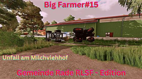 LS22 Story Big Farmer Gemeinde Rade RLSF Edition 15 Unfall Am