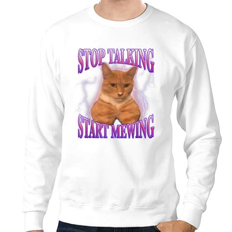 Funny Cat Stop Talking Start Mewing Looksmaxx Meme Trendy Sweatshirts