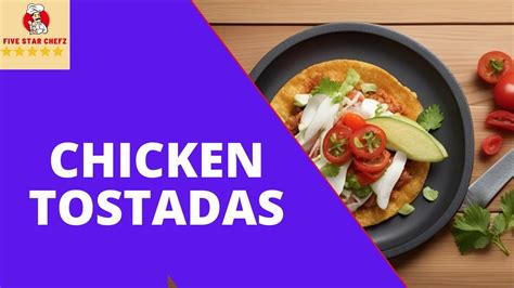 Delicious And Crispy Chicken Tostadas Recipe Youtube