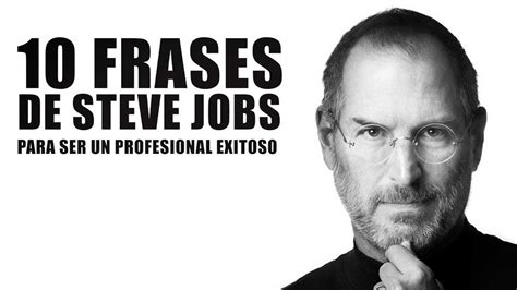 Frases De Steve Jobs Para El éxito Profesional Youtube