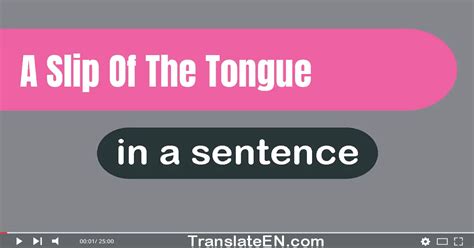 Use A Slip Of The Tongue In A Sentence