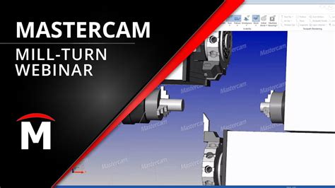 Mastercam Mill Turn For Easier Machining Youtube