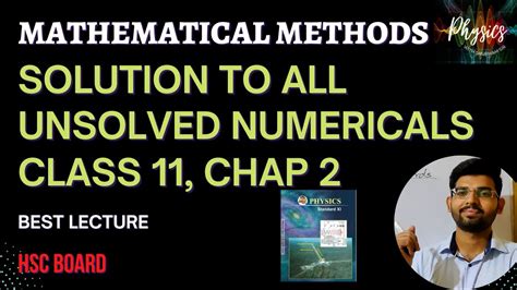 Mathematical Methods I Solution To All Unsolved Numericals I Xi Hsc Phy