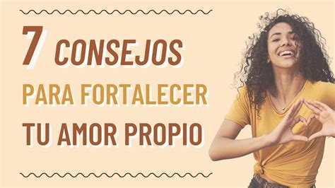 C Mo Fortalecer Tu Amor Propio Consejos Para Lograrlo Youtube