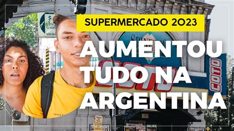 Supermercado Na Argentina Pre O Em Real Buenos Aires Youtube