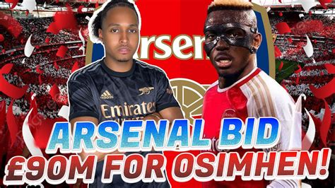 Arsenal To Bid M For Osimhen Youtube