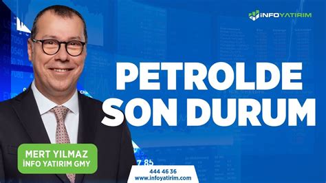 Petrolde Son Durum Mert Yılmaz Yorumluyor 4 Ekim 2023 Tarihli