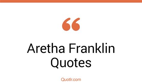 145+ Aretha Franklin Quotes That Are soulful, powerful and iconic