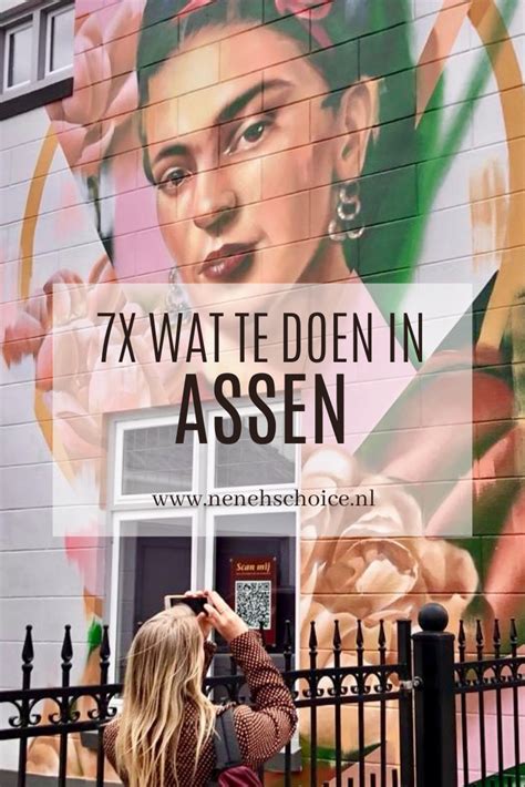 X Wat Te Zien En Doen In Assen Drenthe Bezienswaardigheden