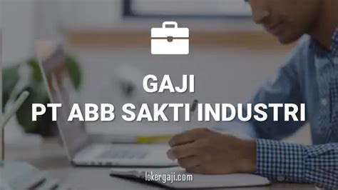 20 Info Gaji Di Pt Abb Sakti Industri Semua Posisi