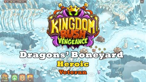 Kingdom Rush Vengeance Dragons Boneyard Heroic Veteran Youtube