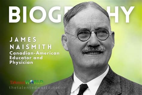 James Naismith Biography, Net Worth, Age, Family & Career ...