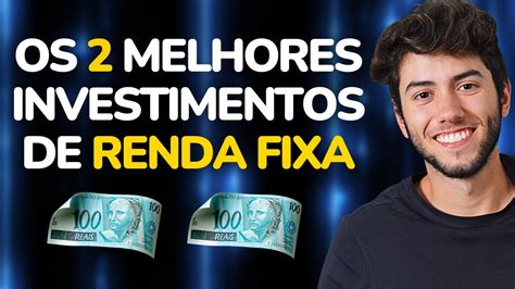 OS 2 MELHORES INVESTIMENTOS DE RENDA FIXA YouTube