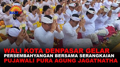 Wali Kota Denpasar Gelar Persembahyangan Bersama Serangkaian Pujawali