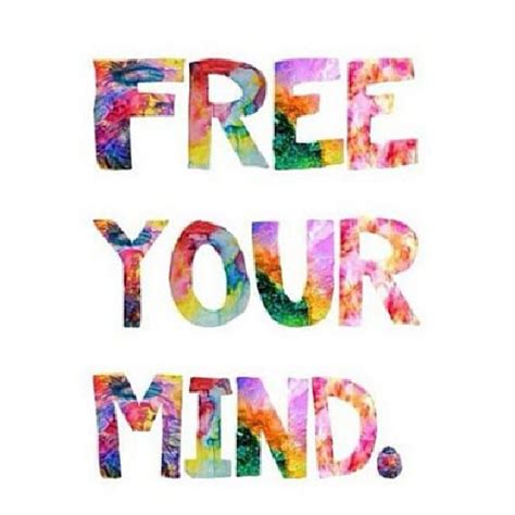 45 Unique Set Your Mind Free Quotes | set mind free, keep your mind ...