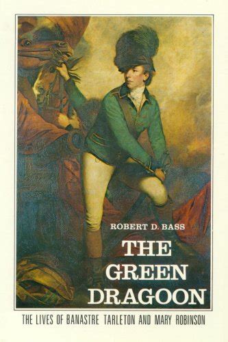 Amazon The Green Dragoon The Lives Of Banastre Tarleton Mary