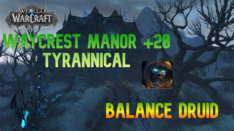 Waycrest Manor 20 Tyrannical Balance Druid POV YouTube