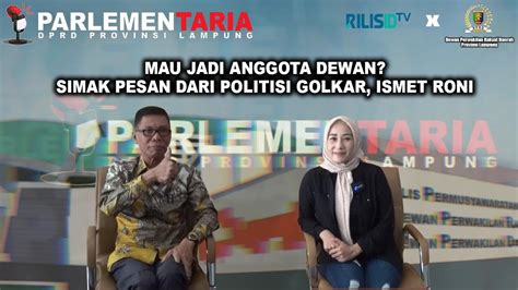 Mau Jadi Anggota Dewan Simak Pesan Dari Politisi Golkar Ismet Roni