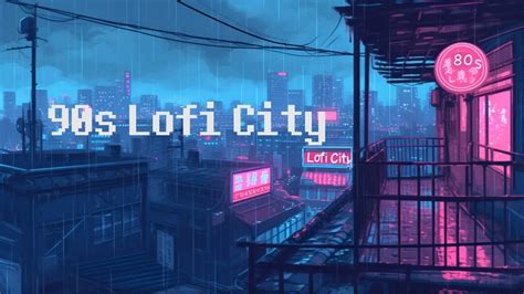 1990s Raining In Lofi City Lofi Hip Hop Mix Chill Lofi Beats