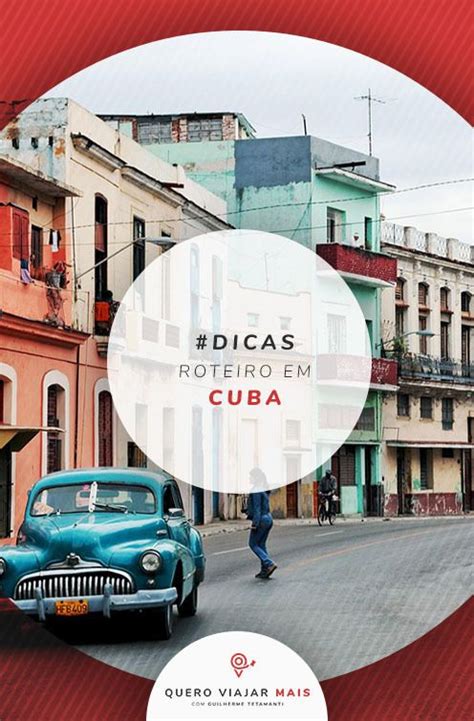 Roteiro Em Cuba O Que Fazer De A Dias De Viagem Viagem Cuba