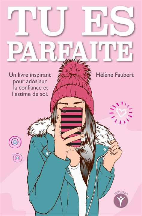 Tu Es Parfaite 10 Histoires Inspirantes Pour Jeunes Filles Ados Sur La