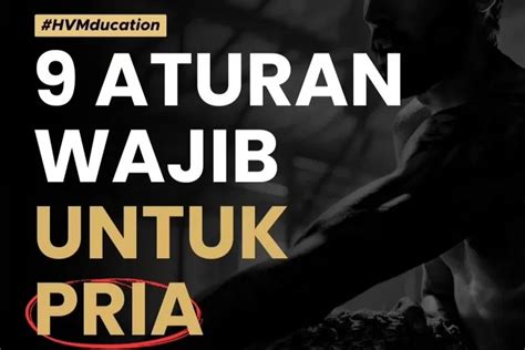 Inilah 9 Aturan Wajib Pria Yang Harus Kamu Terapkan Supaya Menjadi