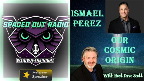 Our Cosmic Origin With Ismael Perez Spacedoutradio