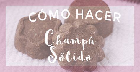 Un completo tutorial para saber cómo preparar fácilmente tus champús