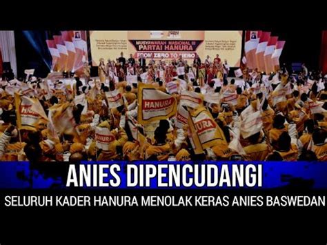 Anies Dipecundangi Seluruh Kader Hanura Menolak Keras Anies Baswedan